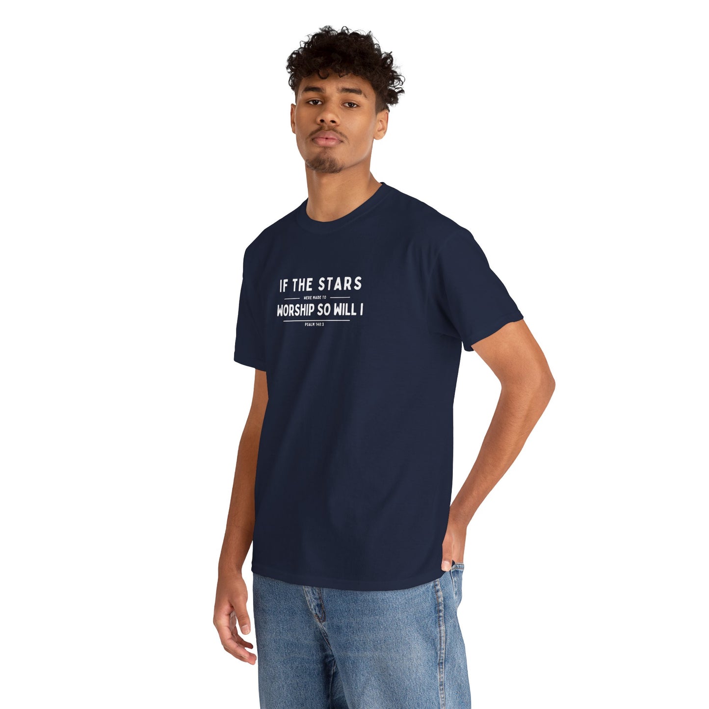 If The Stars Were Made To Worship So Will I | Christian T-shirt