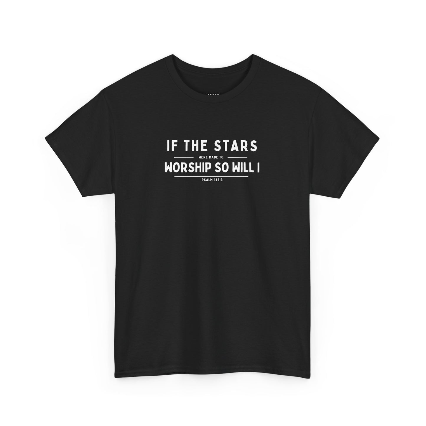 If The Stars Were Made To Worship So Will I | Christian T-shirt
