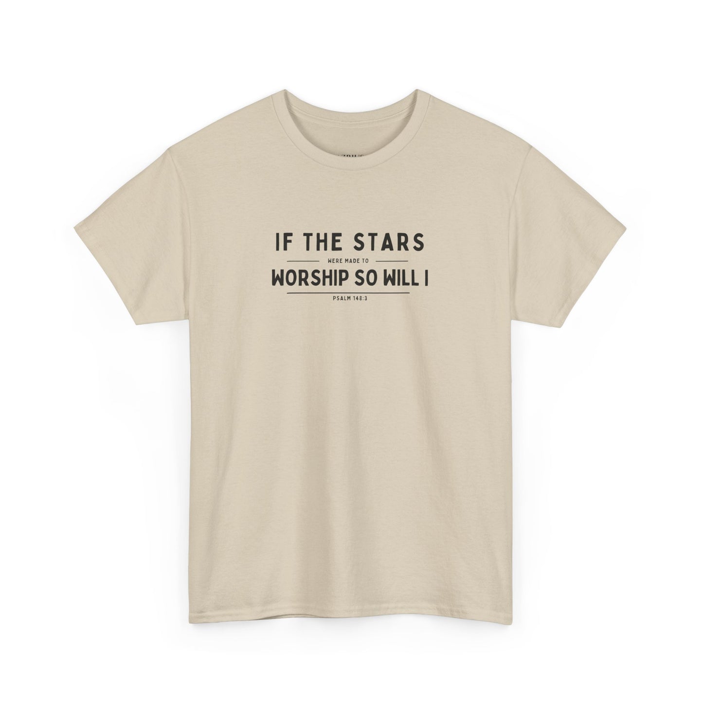 If The Stars Were Made To Worship So Will I | Christian T-shirt