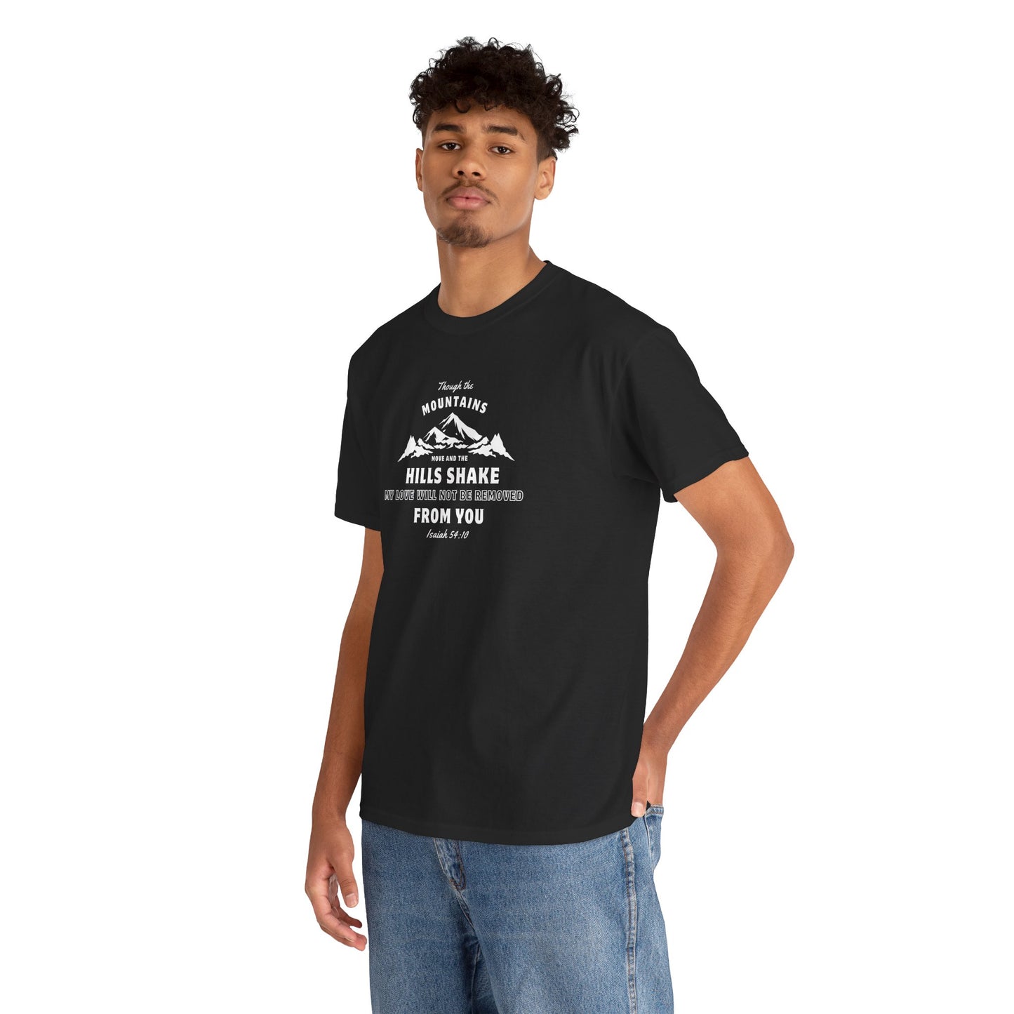 Though The Mountains Move And The Hills Shake | Christian T-shirt