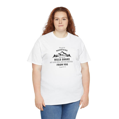 Though The Mountains Move And The Hills Shake | Christian T-shirt