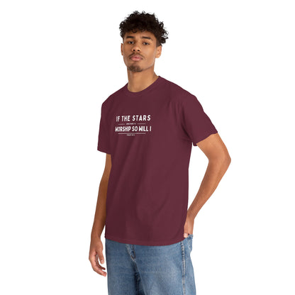 If The Stars Were Made To Worship So Will I | Christian T-shirt
