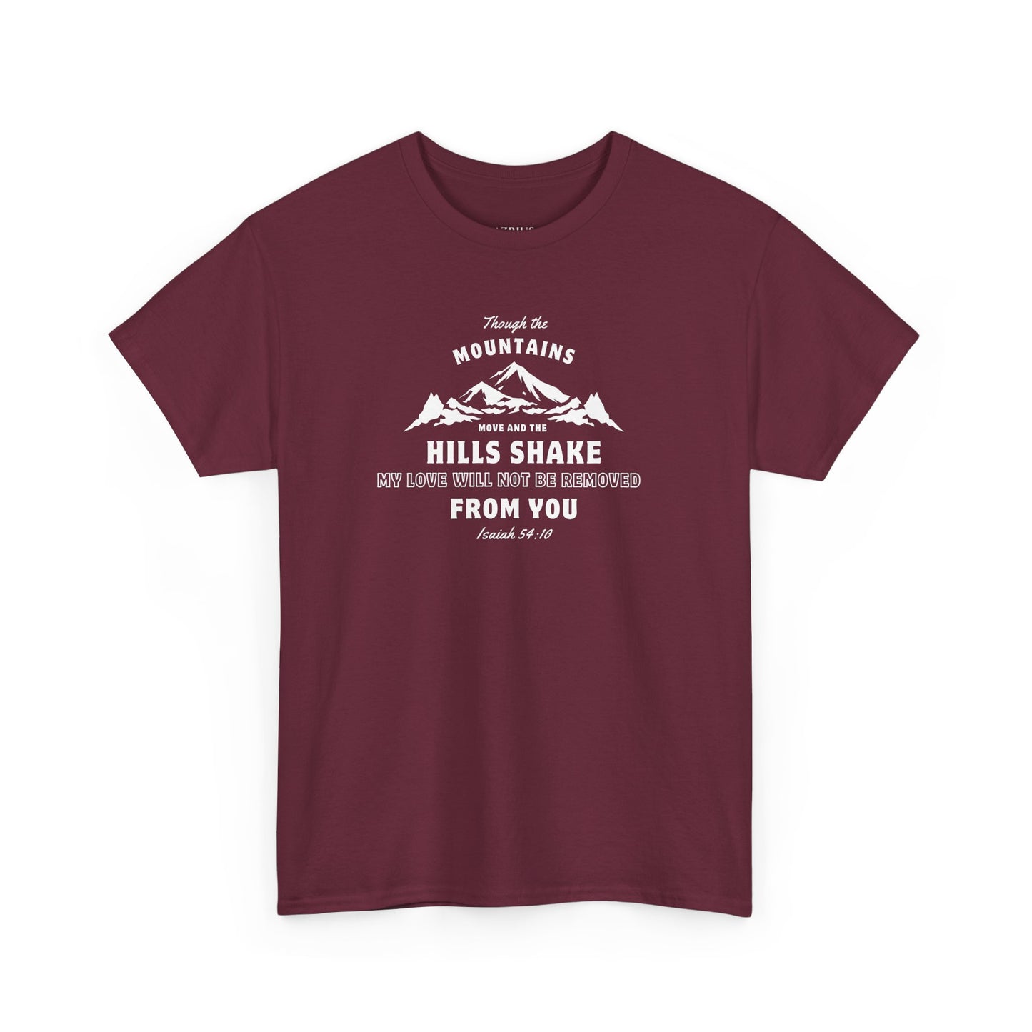 Though The Mountains Move And The Hills Shake | Christian T-shirt