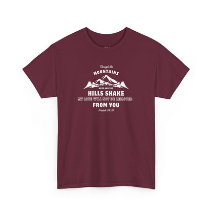 Though The Mountains Move And The Hills Shake | Christian T-shirt