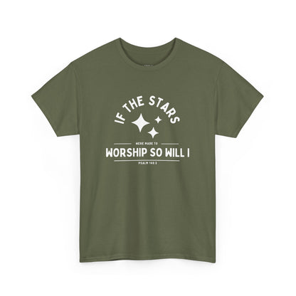 If The Stars Were Made To Worship (With Stars) | Christian T-shirt