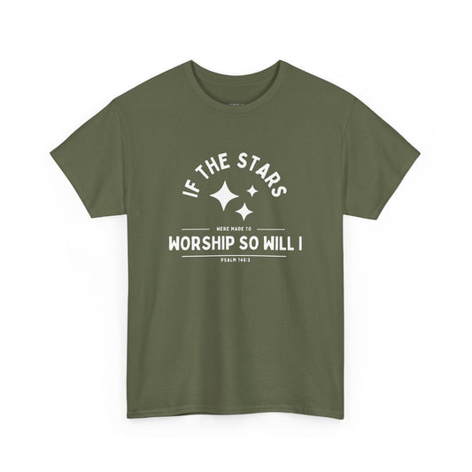 If The Stars Were Made To Worship (With Stars) | Christian T-shirt