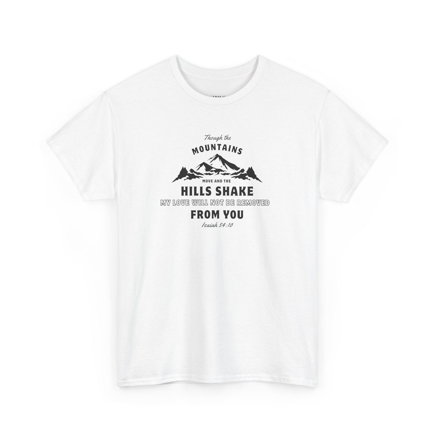Though The Mountains Move And The Hills Shake | Christian T-shirt