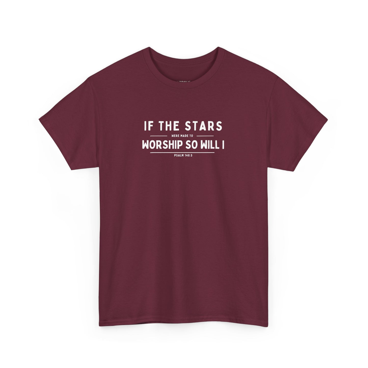 If The Stars Were Made To Worship So Will I | Christian T-shirt