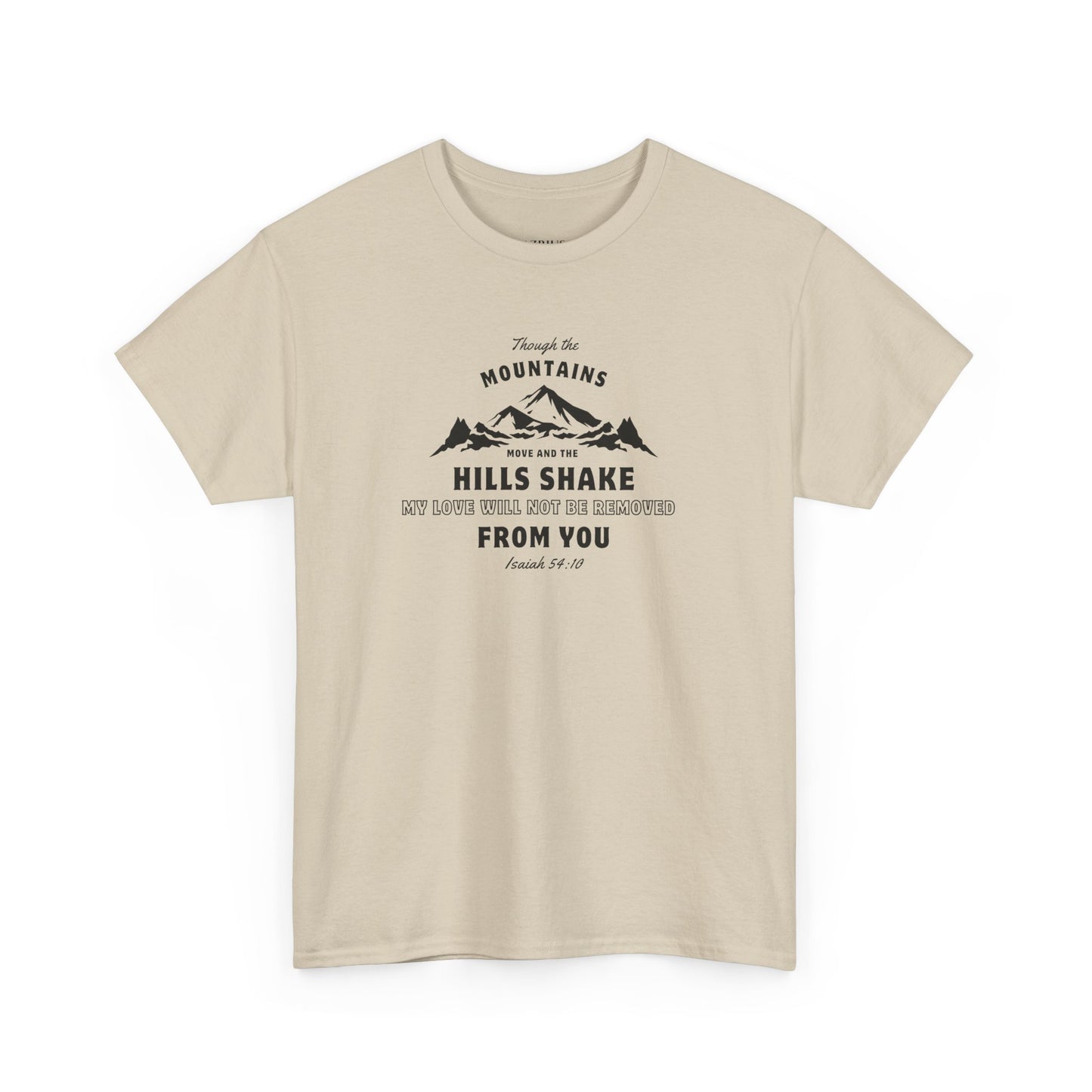 Though The Mountains Move And The Hills Shake | Christian T-shirt