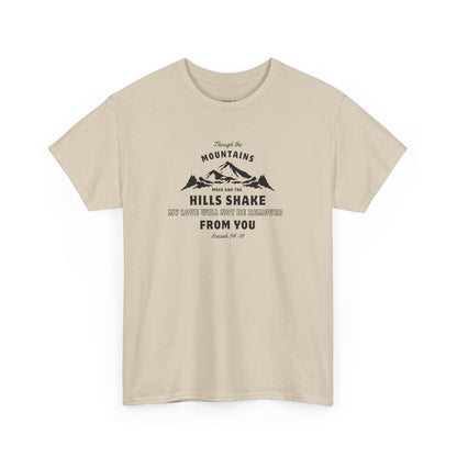 Though The Mountains Move And The Hills Shake | Christian T-shirt