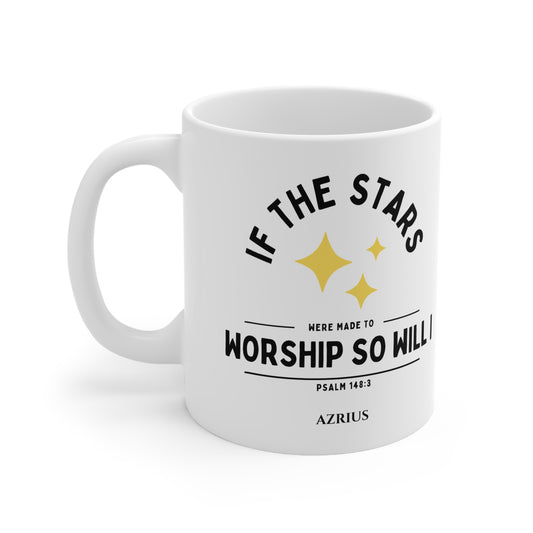 If The Stars Were Made To Worship So Will I Mug | Christian Mug