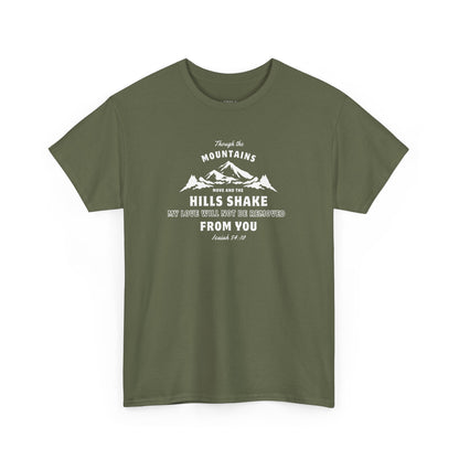 Though The Mountains Move And The Hills Shake | Christian T-shirt