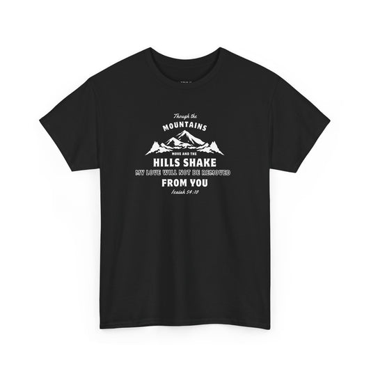Though The Mountains Move And The Hills Shake | Christian T-shirt [USA]
