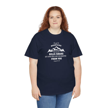 Though The Mountains Move And The Hills Shake | Christian T-shirt
