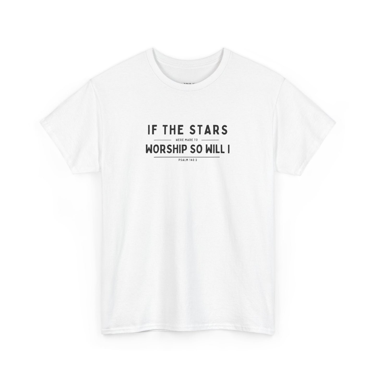 If The Stars Were Made To Worship So Will I | Christian T-shirt