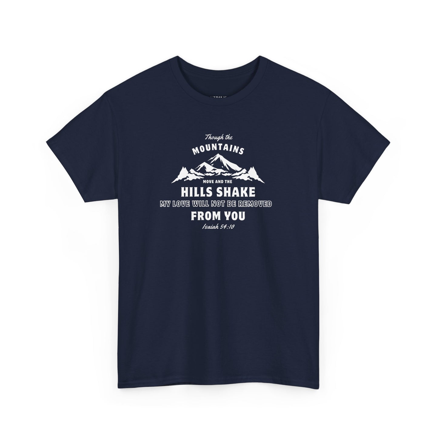 Though The Mountains Move And The Hills Shake | Christian T-shirt