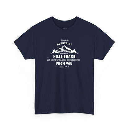 Though The Mountains Move And The Hills Shake | Christian T-shirt