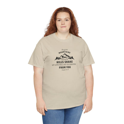 Though The Mountains Move And The Hills Shake | Christian T-shirt